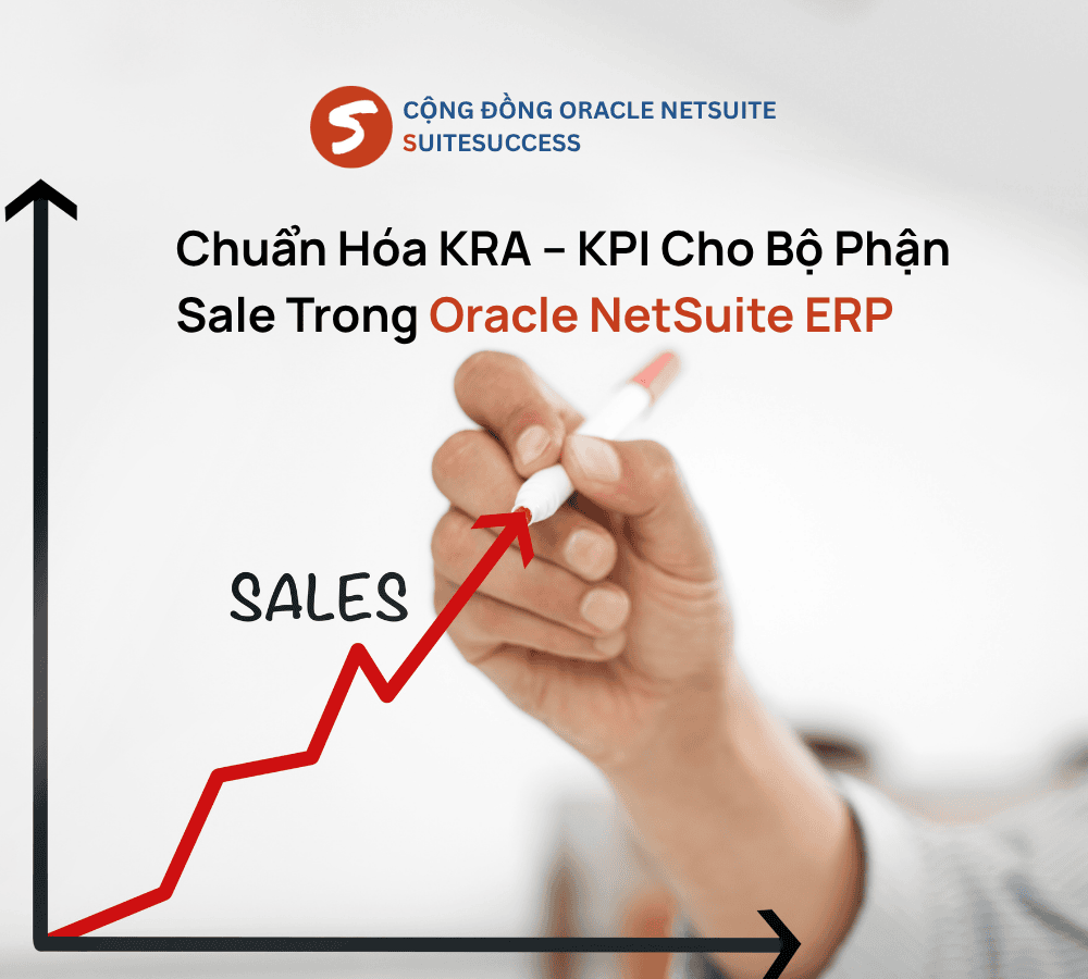 Chuẩn Hóa KRA – KPI Cho Bộ Phận Sale Trong Oracle NetSuite ERP