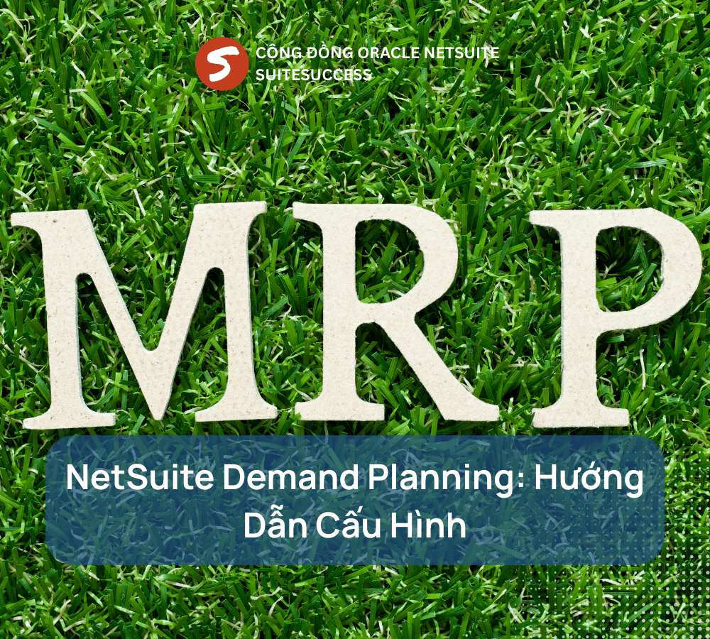 NetSuite Demand Planning Hướng Dẫn Cấu Hình