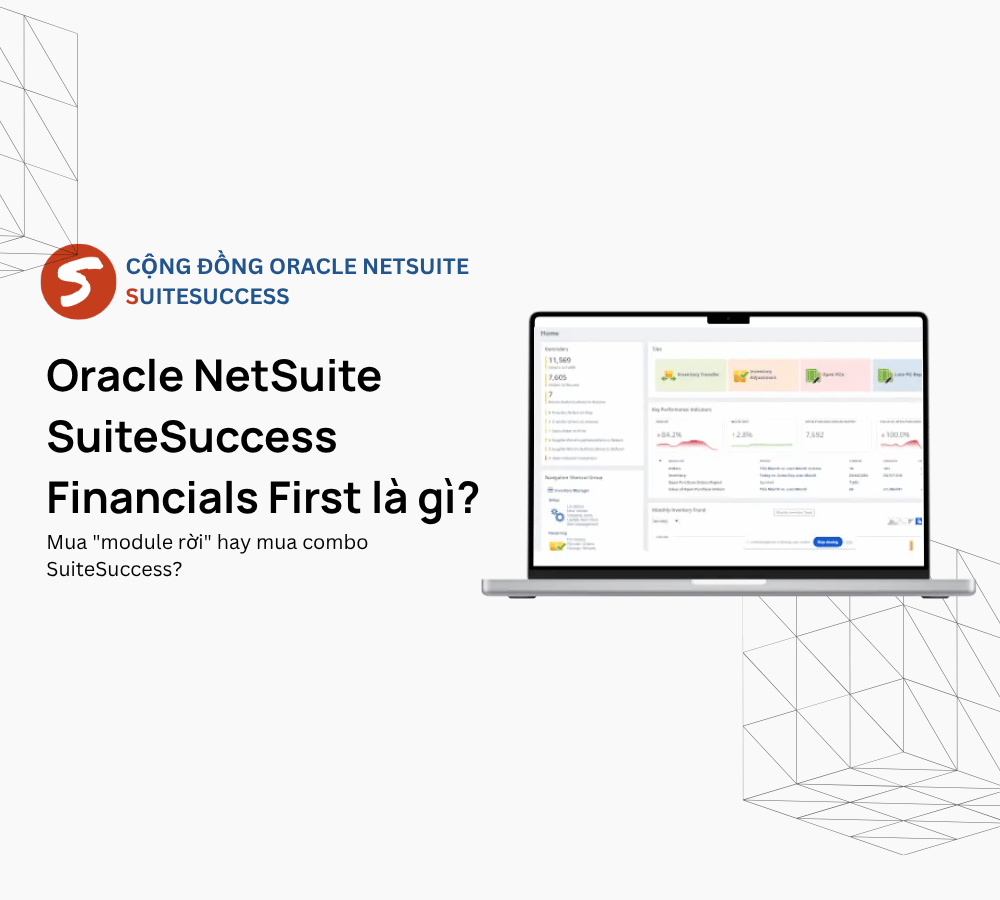Oracle NetSuite SuiteSuccess Financials First là gì (1)