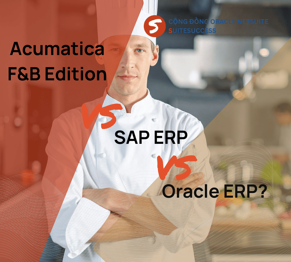 So sánh Acumatica F&B Edition, SAP S4HANA và Oracle Fusion (1)