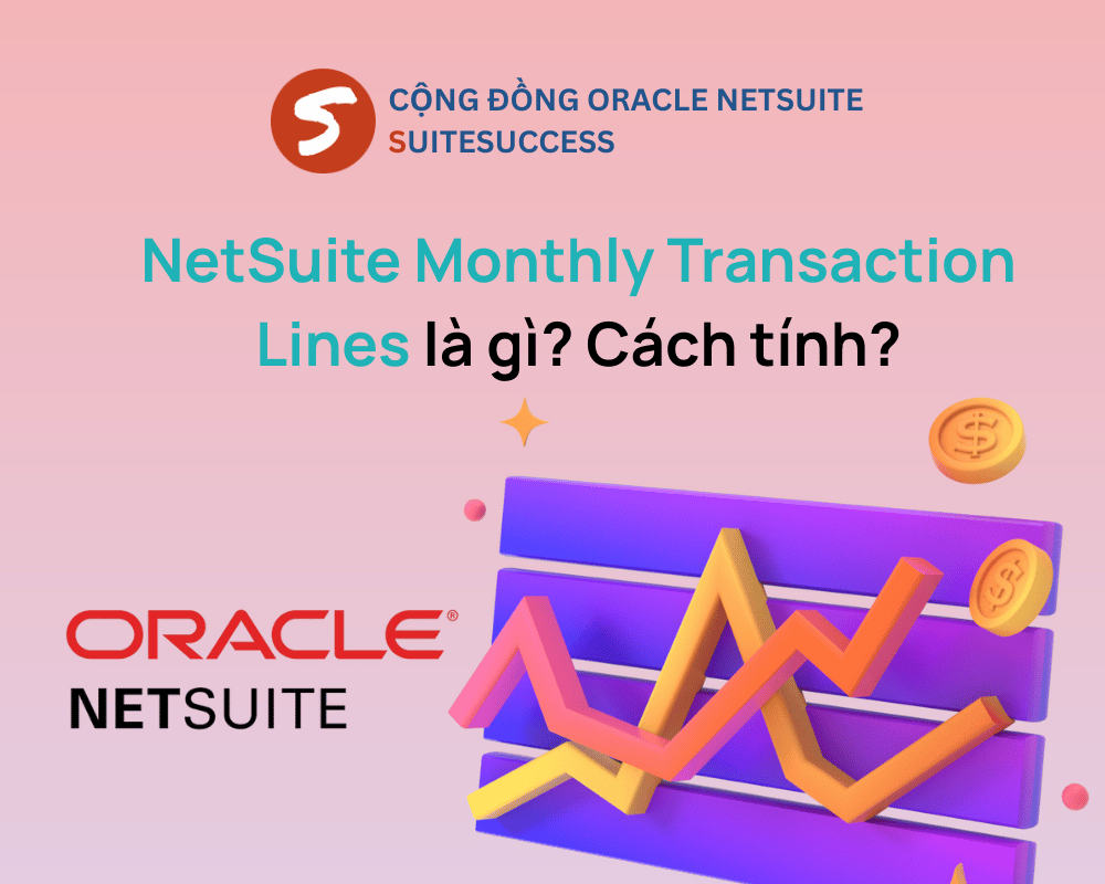 NetSuite Monthly Transaction Lines là gì? Cách tính? NetSuite Monthly Transaction Lines là gì? Cách tính?