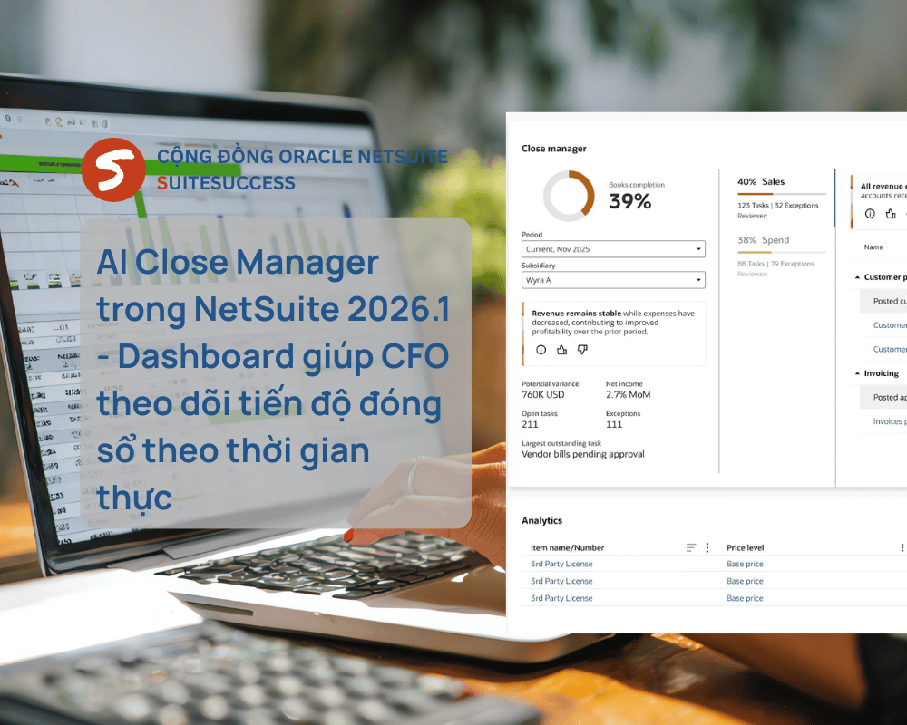 AI Close Manager trong NetSuite 2026.1 - Dashboard giúp CFO theo dõi tiến độ đóng sổ theo thời gian thực