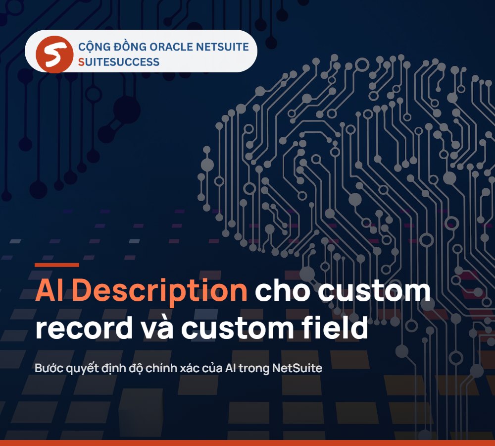 AI Description cho custom record và custom field trong Oracle NetSuite