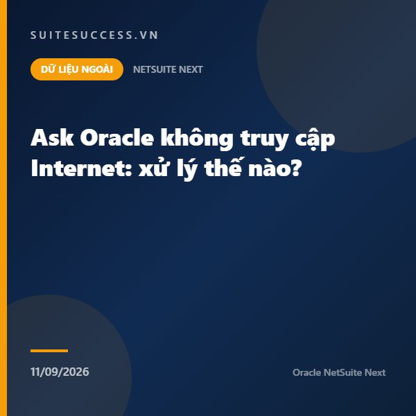 Ask Oracle không truy cập Internet: xử lý thế nào?