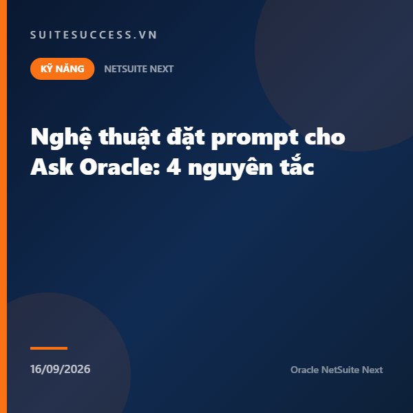 Nghệ thuật đặt prompt cho Ask Oracle: 4 nguyên tắc