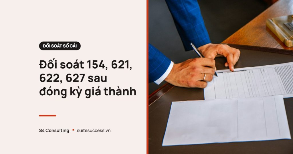 Đối soát 154, 621, 622, 627 sau đóng kỳ giá thành