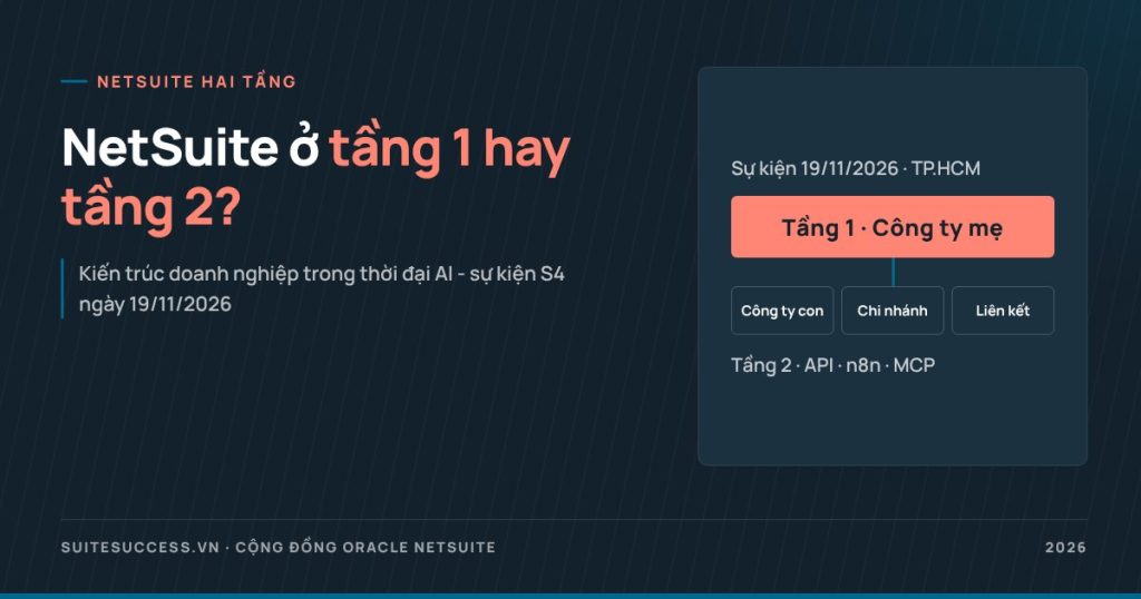 NetSuite ERP hai tầng: nên đặt NetSuite ở tầng 1 hay tầng 2?